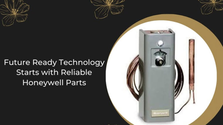 Future Ready Technology Starts with Reliable Honeywell Parts Future Ready Technology Starts with Reliable Honeywell Parts